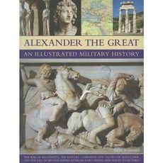 Alexander the Great: An Illustrated Military History Paperback, Southwater Publishing