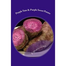 Purple Yam & Purple Sweet Potato: The Secret to Living Until 100 Paperback, Createspace Independent Publishing Platform