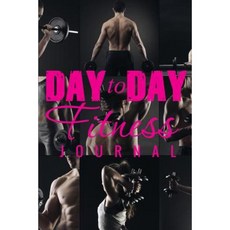 Day to Day Fitness Journal Paperback, Mdk Publications