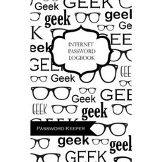 Internet Password Logbook: Geek Internet Password Keeper Logbook Organizer. Password Keeper. Paperback, Createspace Independent Publishing Platform
