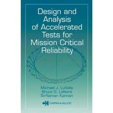 Design and Analysis of Accelerated Tests for Mission Critical Reliability Hardcover, CRC Press