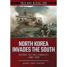 North Korea Invades the South: Across the 38th Parallel June 1950 Paperback, Pen & Sword Books