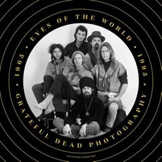 Eyes of the World: Grateful Dead Photography 1965-1995 Hardcover, Rock Out Books