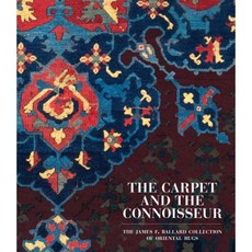 The Carpet and the Connoisseur: The James F. Ballard Collection of Oriental Rugs Paperback, Hali Publications Ltd