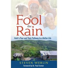To the Rain: Haiti's Poor and Their Pathway to a Better Life Hardcover, Ti Koze Press