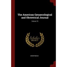 The American Gynaecological and Obstetrical Journal; Volume 19 Paperback, Andesite Press