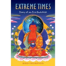 Extreme Times: Diary of an Eco-Buddhist Paperback, Nyigma Productions