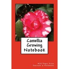Camellia Growing: 150 Page Lined Notebook Paperback, Createspace Independent Publishing Platform