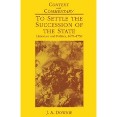 To Settle the Succession of the State: Literature and Politics 1678-1750 Paperback, Palgrave