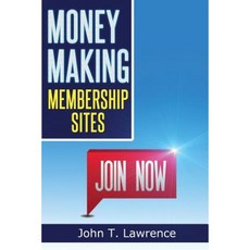 Money Making Membership Sites: Getting Started Creating a Cash-Sucking Website Paperback, Createspace