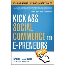 Kick Ass Social Commerce for E-Preneurs: It's Not about Likes--It's about Sales Paperback, Benbella Books