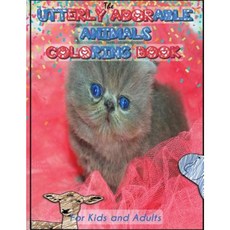 Utterly Adorable Animals: A Coloring Book for Kids & Adults Paperback, Createspace Independent Publishing Platform