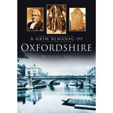 A Grim Almanac of Oxfordshire Paperback, History Press (SC)