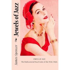 Jewels of Jazz: The Undiscovered Vocal Gems of the 1950s-1960s Paperback, Createspace Independent Publishing Platform