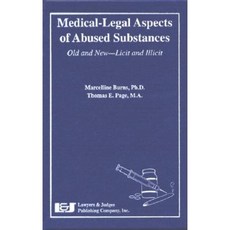 Medical-Legal Aspects Abused Substances: Old and New - Licit and Illicit Hardcover, Lawyers & Judges Publishing