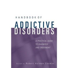 Handbook of Addictive Disorders: A Practical Guide to Diagnosis and Treatment Hardcover, Wiley