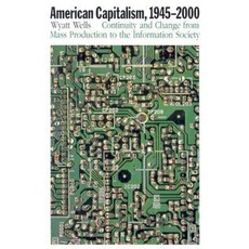 American Capitalism 1945-2000: Continuity and Change from Mass Production to the Information Society Hardcover, Ivan R. Dee Publisher