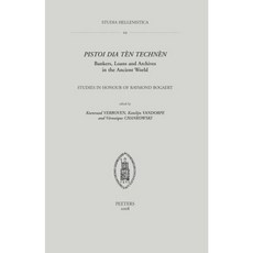 Pistoi Dia Ten Technen: Bankers Loans and Archives in the Ancient World: Studies in Honour of Raymond Bogaert Paperback, Peeters