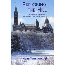 Exploring the Hill: A Guides to Canada's Parliament Past and Present Paperback, Fitzhenry & Whiteside