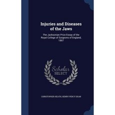 Injuries and Diseases of the Jaws: The Jacksonian Prize Essay of the Royal College of Surgeons of England 1867 Hardcover, Sagwan Press