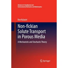 Non-Fickian Solute Transport in Porous Media: A Mechanistic and Stochastic Theory Paperback, Springer