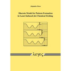 Discrete Model for Pattern Formation in Laser-Induced Jet-Chemical Etching Paperback, Logos Verlag Berlin