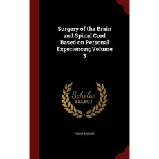 Surgery of the Brain and Spinal Cord Based on Personal Experiences; Volume 3 Hardcover, Andesite Press