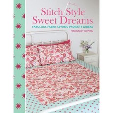 Stitch Style Sweet Dreams: Fabulous Fabric Sewing Projects & Ideas Paperback, David & Charles Publishers