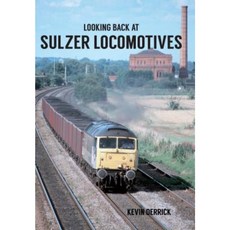 Looking Back at Sulzer Locomotives Paperback, Amberley Publishing