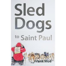Sled Dogs to Saint Paul Paperback, Culicidae Press, LLC