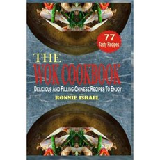 The Wok Cookbook: Delicious and Filling Chinese Recipes to Enjoy Paperback, Createspace