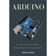 Arduino: A Quick-Start Beginner's Guide Paperback, Createspace Independent Publishing Platform