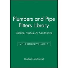 Plumbers and Pipe Fitters Library Volume 2: Welding Heating Air Conditioning 平裝版, T. Audel