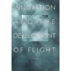 Innovation and the Development of Flight Hardcover, Texas A&M University Press