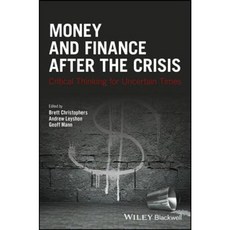 Money and Finance After the Crisis: Critical Thinking for Uncertain Times Hardcover, Wiley-Blackwell