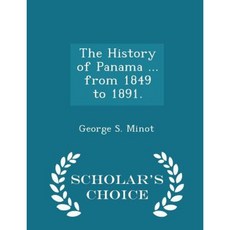 The History of Panama ... from 1849 to 1891. - Scholar's Choice Edition Paperback