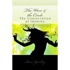 The Wave & the Circle: The Conservation of Identity Paperback, Createspace