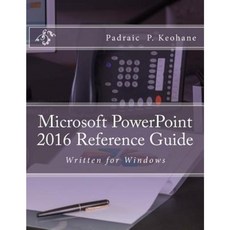 Microsoft PowerPoint 2016 Reference Guide Paperback, Createspace Independent Publishing Platform