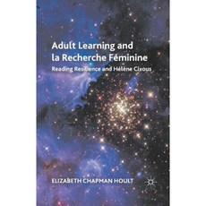 Adult Learning and La Recherche Feminine: Reading Resilience and Helene Cixous Paperback, Palgrave MacMillan