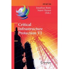 Critical Infrastructure Protection VI: 6th Ifip Wg 11.10 International Conference Iccip 2012 Washington DC Paperback, Springer