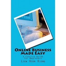 Online Business Made Easy: A Concise Guide for Beginners Paperback, Createspace Independent Publishing Platform