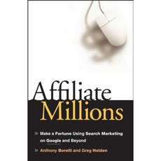 Affiliate Millions: Make a Fortune Using Search Marketing on Google and Beyond Hardcover, Wiley