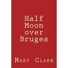 Half Moon Over Bruges: Europe 2013 Paperback, Createspace