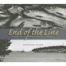 End of the Line: Closing the Last Sardine Cannery in America Paperback, Wesleyan