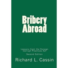 Bribery Abroad Second Edition: Lessons from the Foreign Corrupt Practices ACT Paperback, Cassin Law Publishing