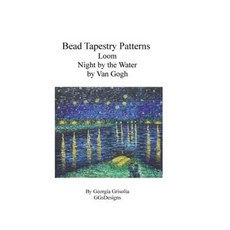 Bead Tapestry Patterns Loom Night by the Water by Van Gogh Paperback, Createspace Independent Publishing Platform