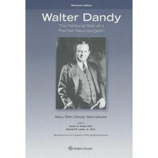 Walter Dandy: The Personal Side of a Premier Neurosurgeon Revised Edition Hardcover, LWW