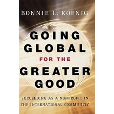 Going Global for the Greater Good: Succeeding as a Nonprofit in the International Community 精裝版, Jossey-Bass