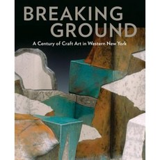 Breaking Ground: A Century of Craft Art in Western New York Hardcover, Hudson Hills Press