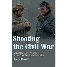 Shooting the Civil War: Cinema History and American National Identity Paperback, I. B. Tauris & Company